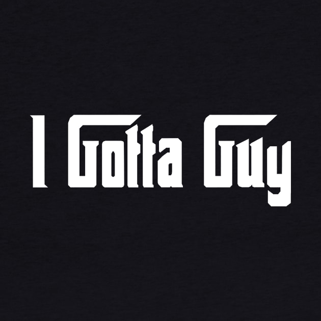I Gotta Guy by JP